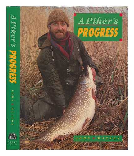 WATSON, JOHN - A piker's progress