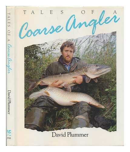 PLUMMER, DAVID - Tales of a coarse angler / David Plummer