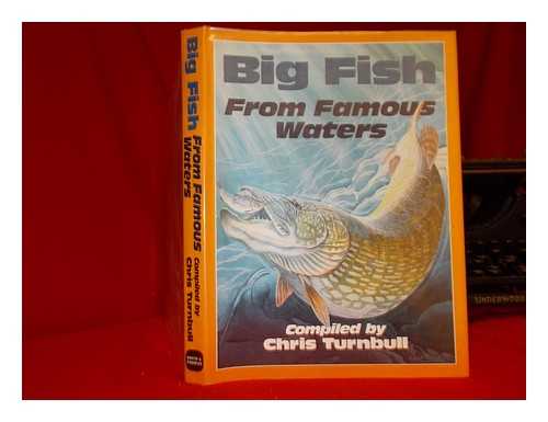 TURNBELL, CHRIS - Big fish from famous waters / compiled by Chris Turnbull