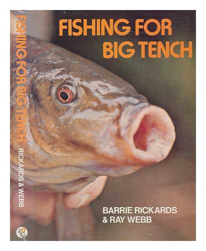 RICKARDS, BARRIE - Fishing for big tench / Barrie Rickards and Ray Webb