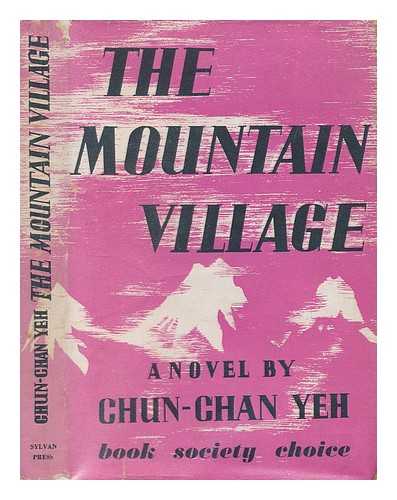 YEH, CHUN-CHAN - The mountain village : a novel