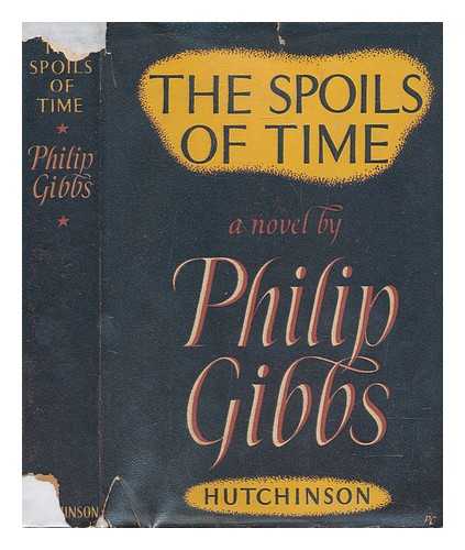 Gibbs, Philip (1877-1962) - The Spoils of Time