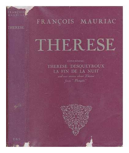 MAURIAC, FRANOIS (1885-1970) - Thrse : containing 'Thrse Desqueyroux', 'Thrse chez le docteur' & 'Thrse  l'htel' (from 'Plonges), 'La fin de la nuit' / Franois Mauriac ; translated by Gerard Hopkins