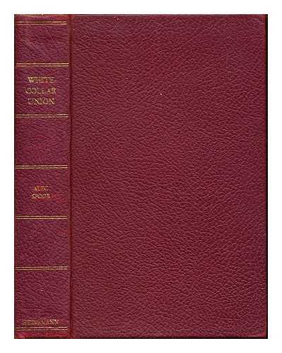 SPOOR, ALEC (1904-) - White-collar union : sixty years of NALGO