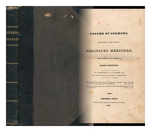 CLARK, DANIEL A. - A Volume of Sermons Designed to be Used in Religious Meetings when There is Not Present a Gospel-Minister
