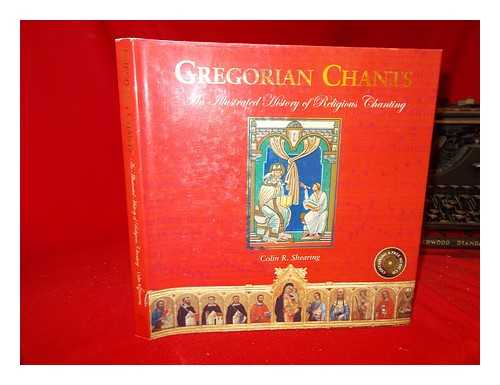 SHEARING, COLIN R - Gregorian Chants : An illustrated history of the religious chanting / Colin R. Shearing