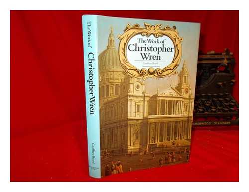 BEARD, GEOFFREY - The work of Christopher Wren / Geoffrey Beard ; illustrated by Anthony Kersting