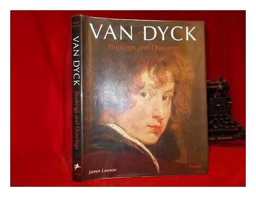 LAWSON, JAMES - Van Dyck : paintings and drawings / James Lawson