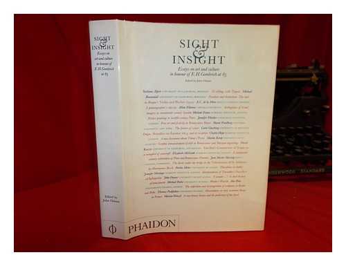 GOMBRICH, E. H. (ERNST HANS) [1909-2001] - Sight & insight : essays on art and culture in honour of E.H. Gombrich at 85