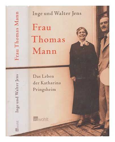 JENS, INGE - Frau Thomas Mann : das Leben der Katharina Pringsheim / Inge und Walter Jens