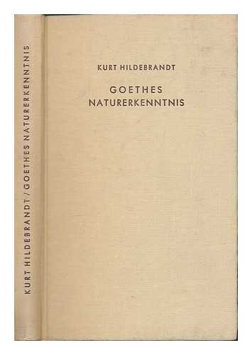 HILDEBRANDT, KURT - Goethes Naturerkenntnis