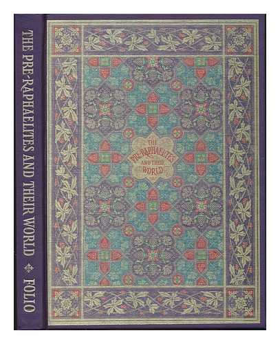 ROSSETTI, WILLIAM MICHAEL (1829-1919) - The Pre-Raphaelites and their world : a personal view / from Some reminiscences and other writings of William Michael Rossetti ; introduction and epilogue by Angela Thirlwell