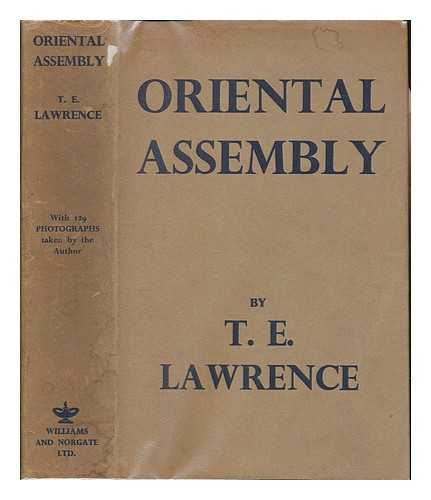 LAWRENCE, THOMAS EDWARD (1888-1935) - Oriental Assembly (edited by A.W. Lawrence with photographs by the Author)