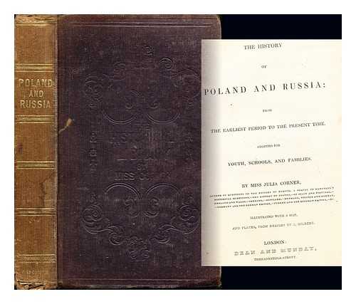 CORNER MISS JULIA (1798-1875) - The history of Poland and Russia : from the earliest period to the present time. Adapted for youth, schools, and families