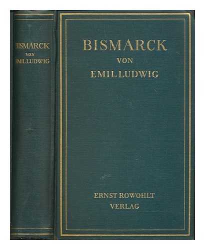 LUDWIG, EMIL (1881-1948) - Bismarck : Geschichte eines Kmpfers