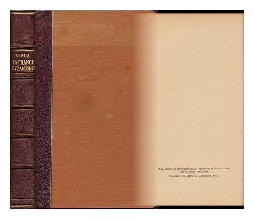 BENDA, JULIEN (1867-1956) - La France Byzantine; Ou Le Triomphe De La Litterature Pure, Mallarme, Gide, Valery, Alain, Giraudoux, Suares, Les Surrealists; Essai D'Une Psychologie Originelle Du Litterateur