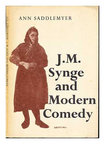 SADDLEMYER, ANN - J.M. Synge and modern comedy / Ann Saddlemyer