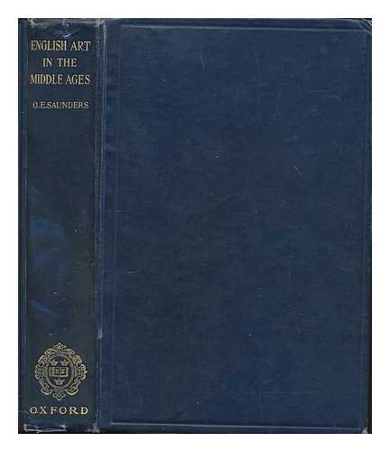 SAUNDERS, O. ELFRIDA - A History of English Art in the Middle Ages, with a preface by Tancred Borenius. (With illustrations)