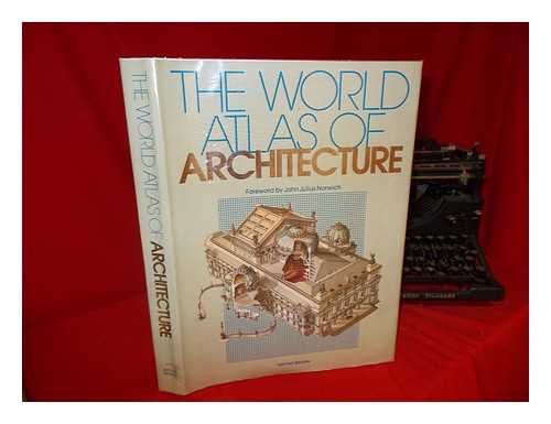 FLON, CHRISTINE. CHAMBERS, JAMES. MITCHELL BEAZLEY - The World atlas of architecture / foreword by John Julius Norwich