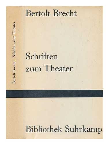 BRECHT, BERTOLT - Schriften zum Theater : uber eine nicht-aristotelische Dramtik