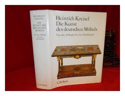 HIMMELHEBER, G & KREISEL H - Die Kunst des deutschen Mbels : Mbel und Vertfelungen des deutschen Sprachraums von den Anfngen bis zum Jugendstil / Bd. I, Von den Anfngen bis zum Hochbarok / von Heinrich Kreisel