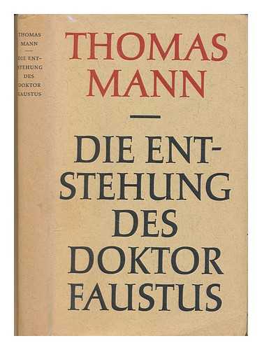 MANN, THOMAS (1875-1955) - Die Entstehung des Doktor Faustus : Roman eines Romans / Thomas Mann