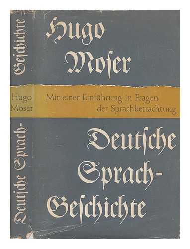 MOSER, HUGO (1909-1989) - Deutsche Sprachgeschichte. Mit einer Einfhrung in die Fragen der Sprachbetrachtung. Vierte Auflage. [With maps.]