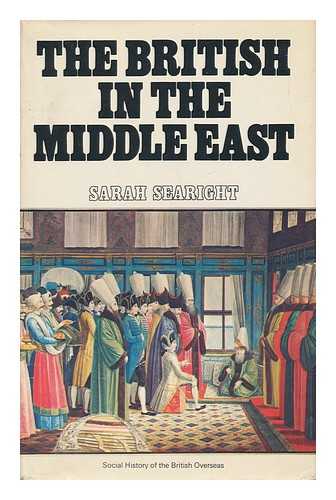 SEARIGHT, SARAH - The British in the Middle East