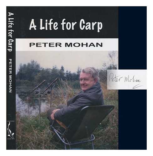 MOHAN, PETER - A Life for Carp