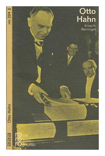 BERNINGER, ERNST H - Otto Hahn : in Selbstzeugnissen und Bilddokumenten / dargestellt von Ernst H. Berninger