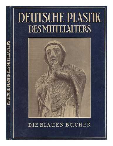 SAUERLANDT, MAX (1880-1934) - Die deutsche Plastik des Mittelalters / Max Sauerlandt