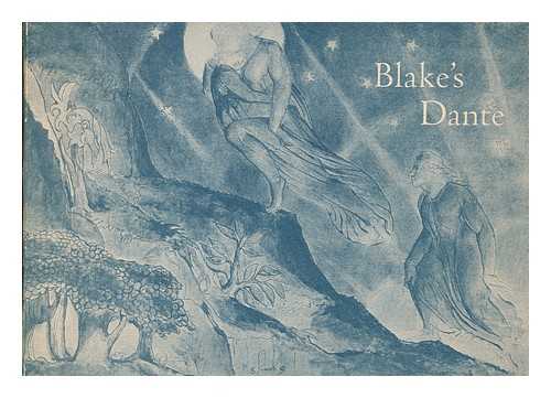 BLAKE, WILLIAM (1757-1827) - Blake's illustrations for Dante : selections from the originals in the National Gallery of Victoria, Melbourne, Australia and the Fogg Art Museum, Cambridge, Massachusetts