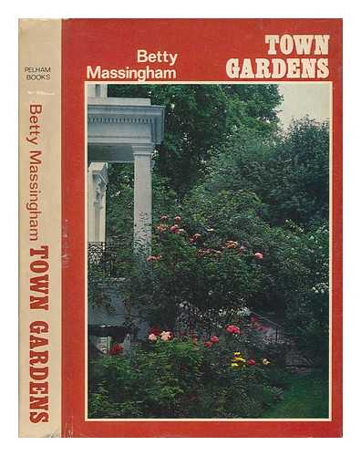 MASSINGHAM, BETTY - Town gardens / Betty Massingham ; illustrated with photographs by Edwin Smith