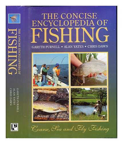 PURNELL, GARETH. YATES, ALAN. DAWN, CHRIS - The concise encyclopedia of fishing