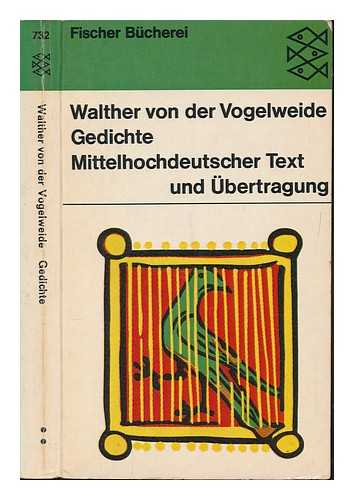 VON DER VOGELWEIDE, WALTHER - Walther von der Vogelweide: Gedichte - Mittelhochdeutscher Text und Ubertragung; Ausgewahlt, ubersetz und mit einen Kommentar versehen von Peter Wapnewski