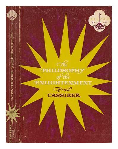 CASSIRER, ERNST - The Philosophy of the Enlightenment (translated by Fritz C.A. Koelln and James. P. Pettergrove)