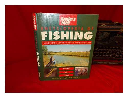 WESTWOOD, ROY - Angler's mail encyclopedia of fishing / consultant editor: Roy Westwood