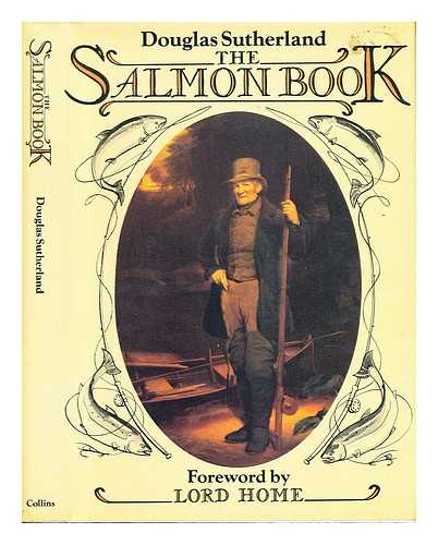 SUTHERLAND, DOUGLAS (1919-) - The salmon book / Douglas Sutherland ; foreword by Lord Home