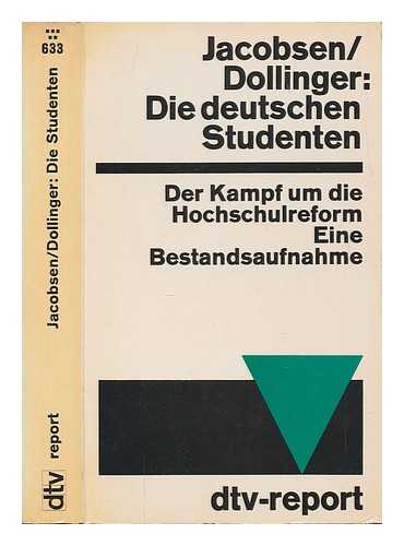 JACOBSEN, HANS ADOLF - Die deutschen Studenten : Der Kampf um d. Hochschulreform. Eine Bestandsaufnahme / Hrsg. von Hans Adolf Jacobsen u. Hans Dollinger unter Mitarb. von Wilfried von Bredow