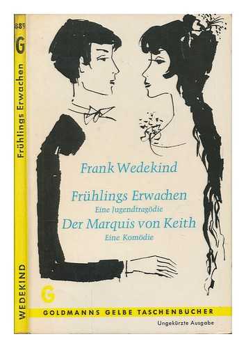 WEDEKIND, FRANK (1864-1918) - Frhlings Erwachen, eine Jugendtragodie - Der Marquis von Keith, eine Komodie