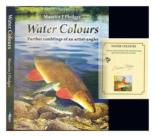 PLEDGER, MAURICE J - Water Colours: further ramblings of an artist-angler