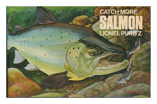 PURITZ, LIONEL - Catch More Salmon