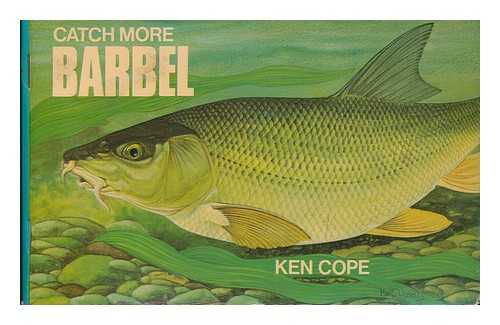 COPE, KEN - Catch More Barbel