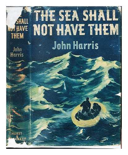 HARRIS, JOHN (1916-) - The sea shall not have them / John Harris