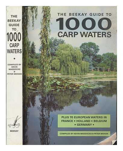 MADDOCKS, KEVIN. MOHAN, PETER - The Beekay guide to 1000 carp waters / compiled by Kevin Maddocks and Peter Mohan