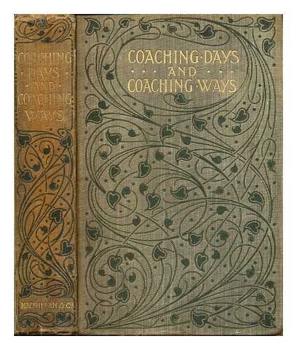 TRISTRAM, WILLIAM OUTRAM. RAILTON, HERBERT (1857-) [ILLUS]. THOMSON, HUGH (1860-1920) [ILLUS] - Coaching days and coaching ways