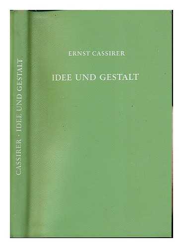 CASSIRER, ERNST (1874-1945) - Idee und Gestalt : Goethe, Schiller, Hlderlin, Kleist / Ernst Cassirer