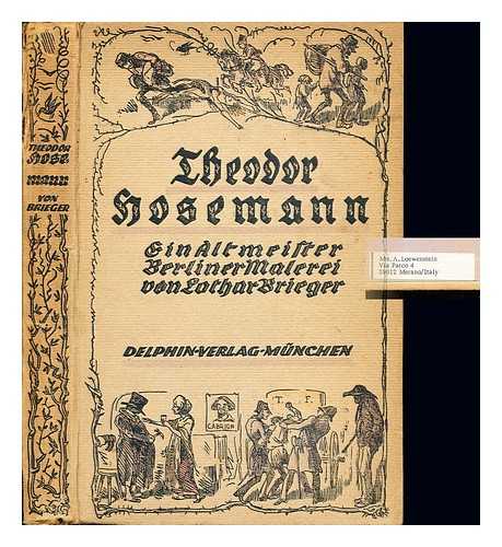 BRIEGER, LOTHAR (1879-) - Theodor Hosemann : der Maler des Berliner Volkes / ausgewhlt und eingeleitet von Lothar Brieger