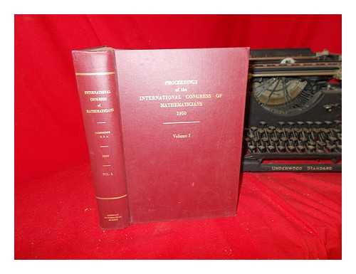 AMERICAN MATHEMATICAL SOCIETY - Proceedings of the International Congress of Mathematicians: Cambridge, Massachuseets, U.S.A., August 30 - September 6, 1950