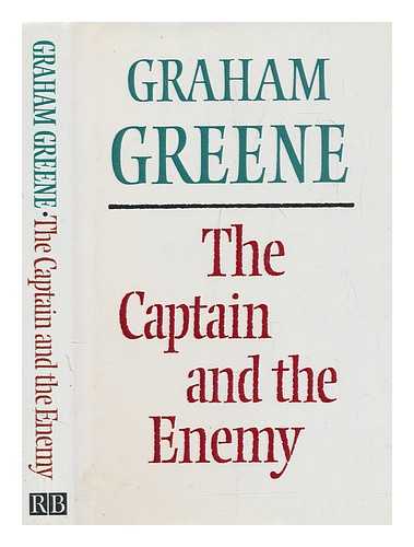 GREENE, GRAHAM (1904-1991) - The captain and the enemy / Graham Greene